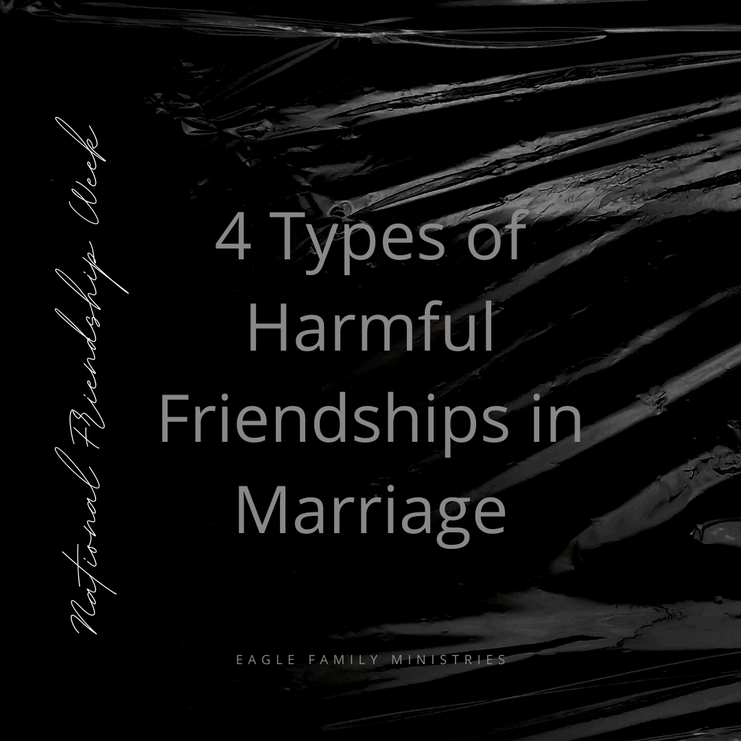 4 Types of Harmful Friendships in Marriage