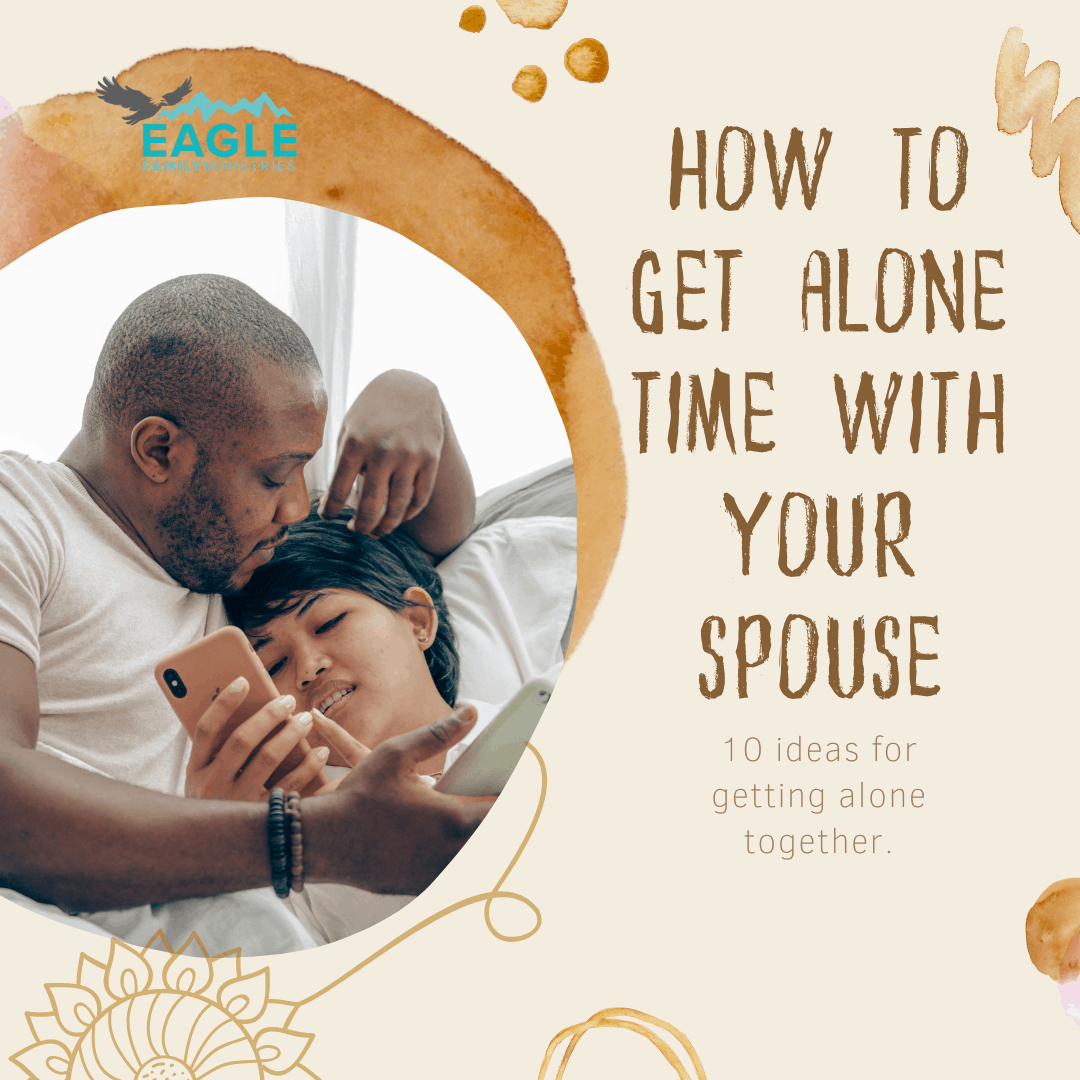 get alone, spouse, marriage, alone time, quality time, intimacy, communication, romance, tips for marriage, christian marriage ministry