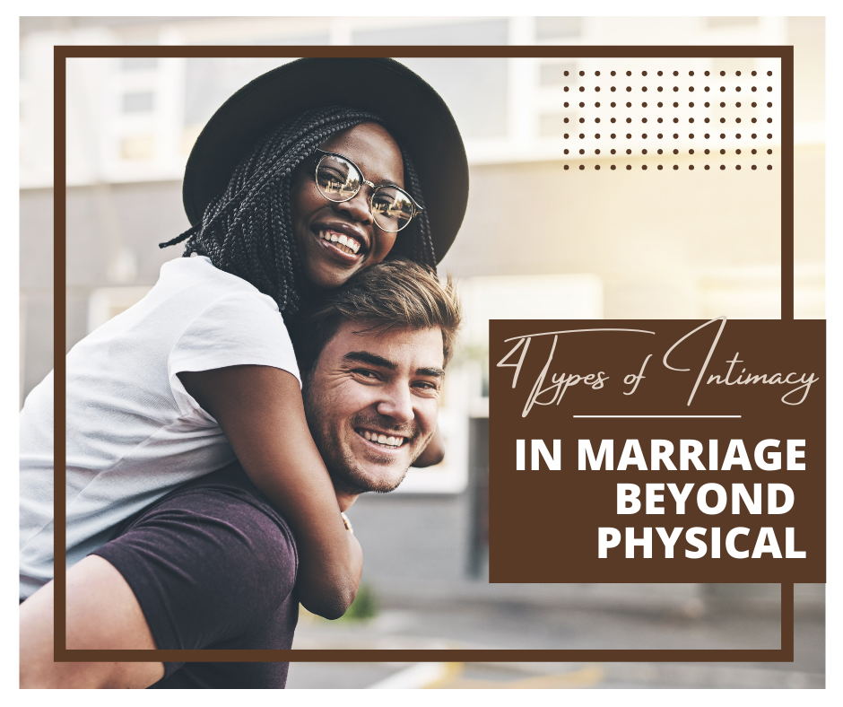 4 Types of Intimacy in Marriage Beyond Physical