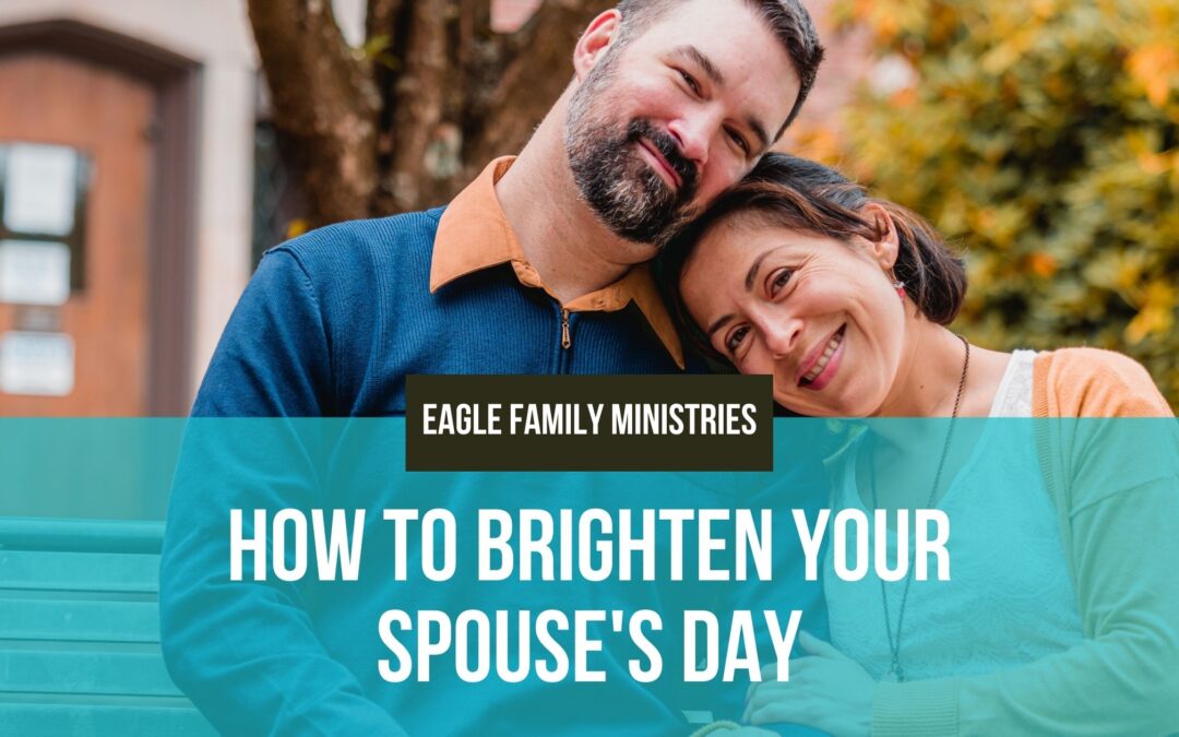7 Ways to Brighten Your Spouse’s Day