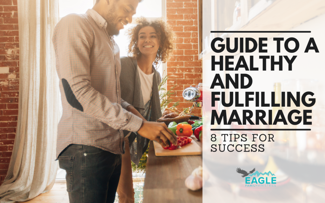 Guide to a Healthy and Fulfilling Marriage. 8 Tips for Success
