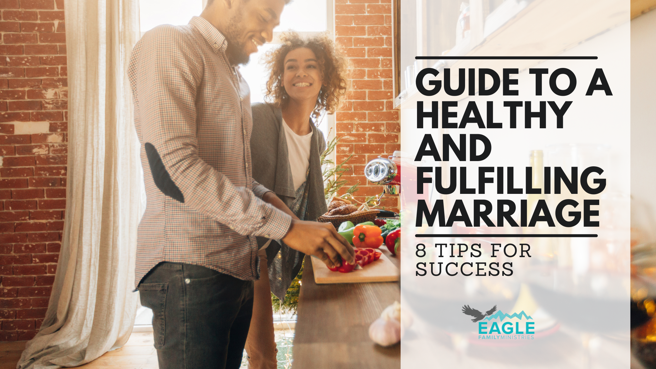 Guide to a Healthy and Fulfilling Marriage. 8 Tips for Success