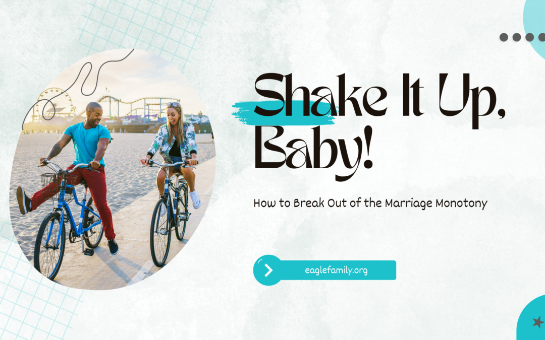 Shake It Up, Baby! How to Break Out of the Marriage Monotony