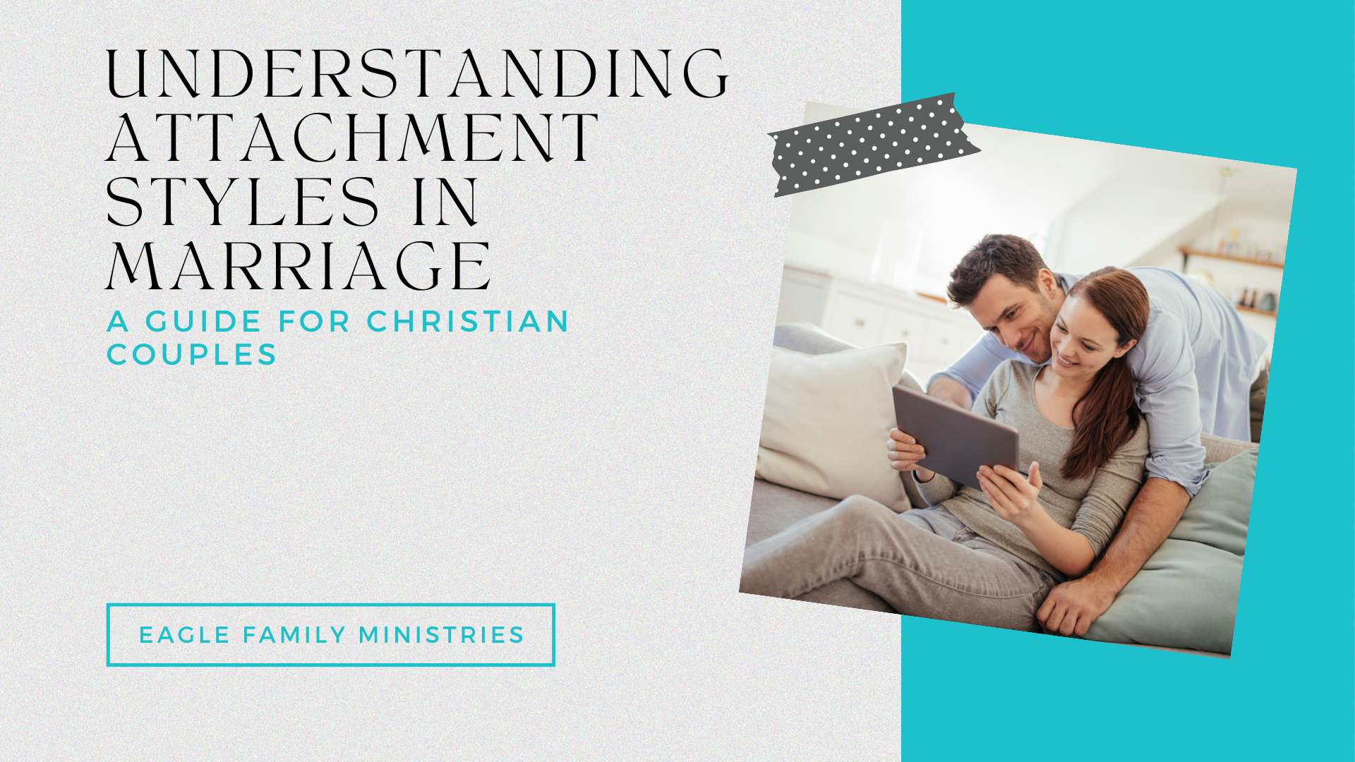Understanding Attachment Styles in Marriage: A Guide for Christian Couples