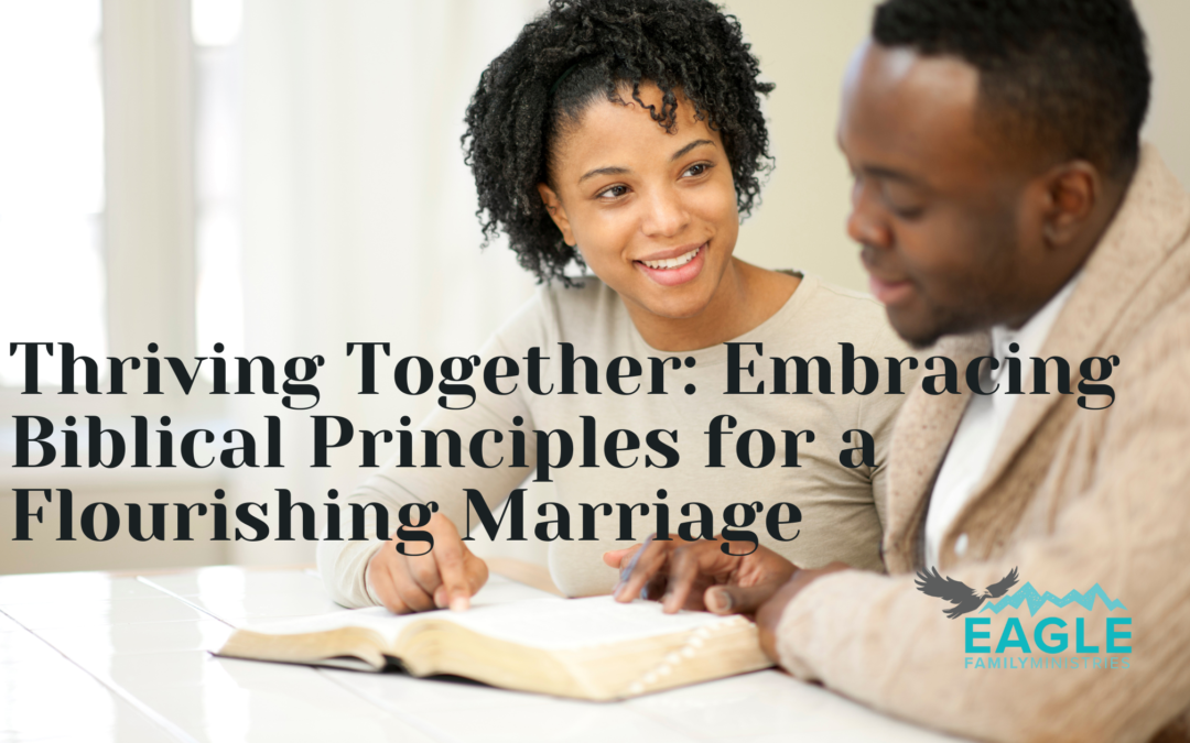 Thriving Together: Embracing Biblical Principles for a Flourishing Marriage