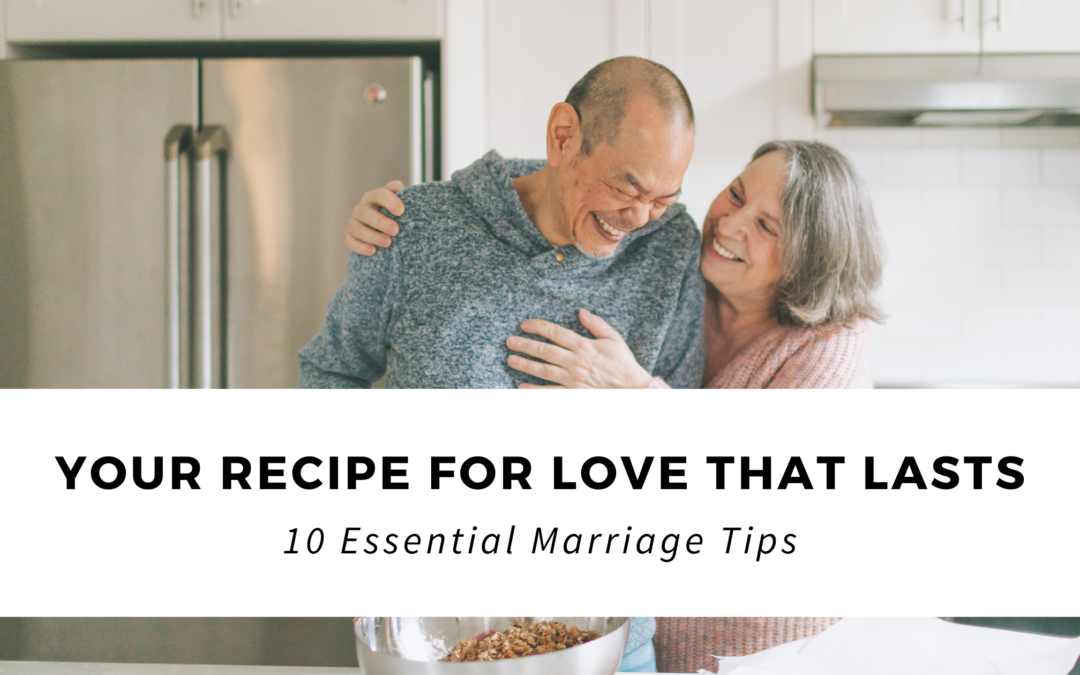 10 Marriage Marvels: Your Recipe for Love That Lasts