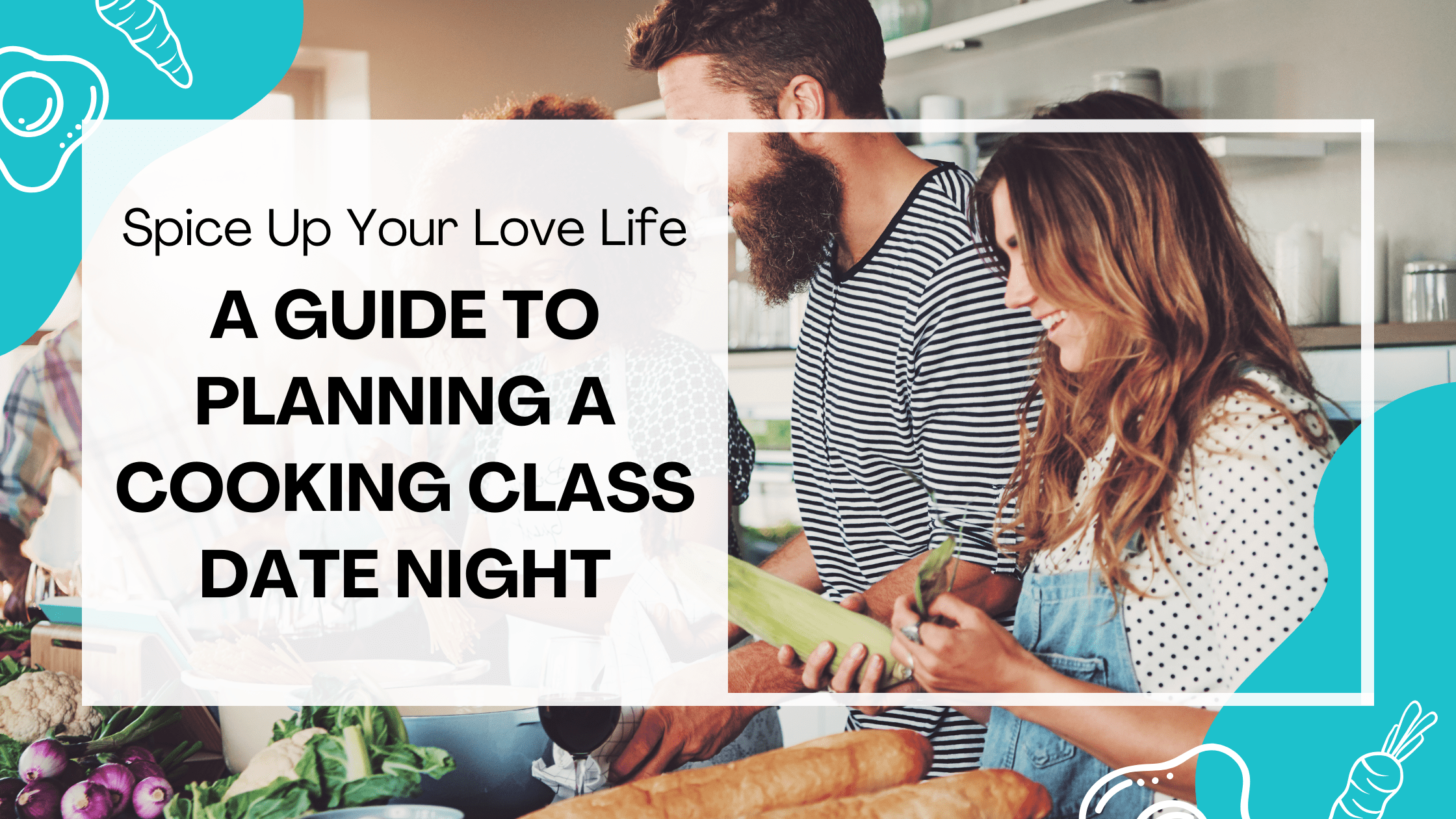 Spice Up Your Love Life: A Guide to Planning a Cooking Class Date Night