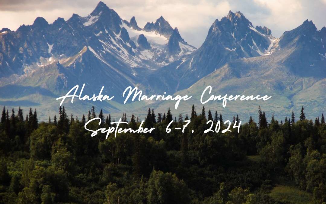 Alaska Marriage Conference – September 6-7, 2024
