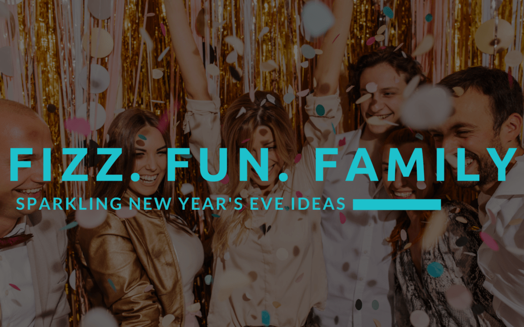 Fizz, Fun, and Family: Sparkling New Year’s Eve Ideas