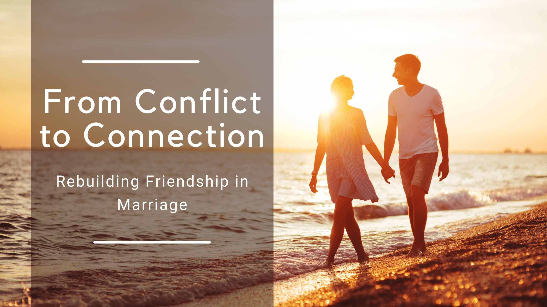 From Conflict to Connection: Rebuilding Friendship in Marriage