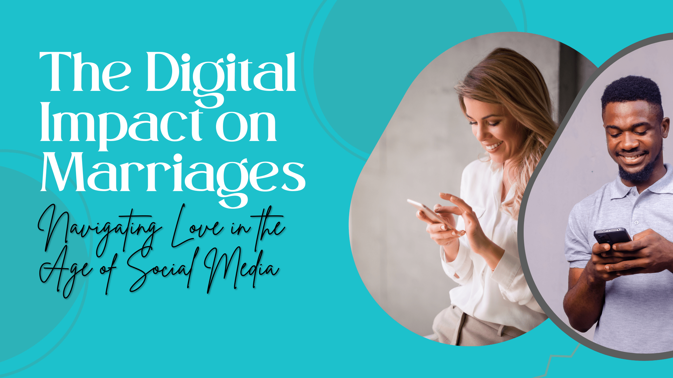 The Digital Impact on Marriages: Navigating Love in the Age of Social Media