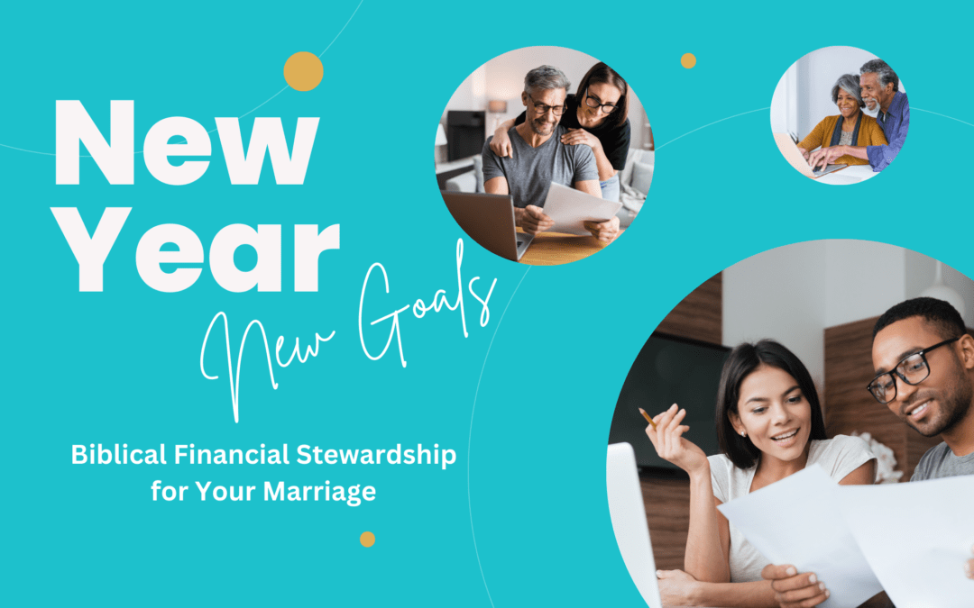 New Year, New Goals: Biblical Financial Stewardship for Your Marriage