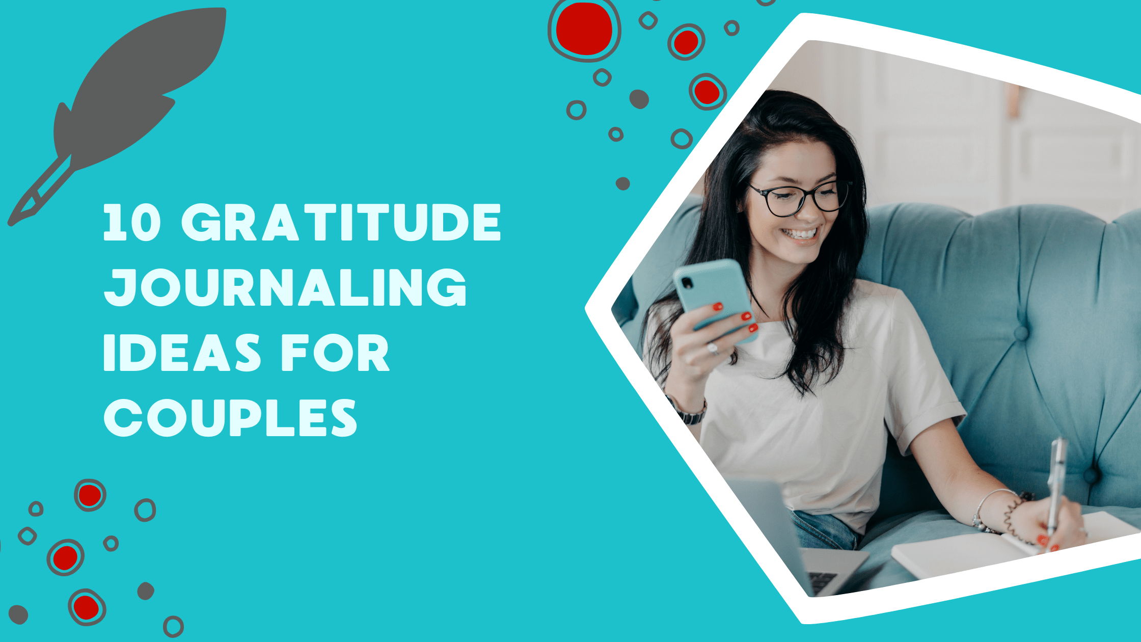 The Power of Thankfulness: 10 Gratitude Journaling Ideas for Couples