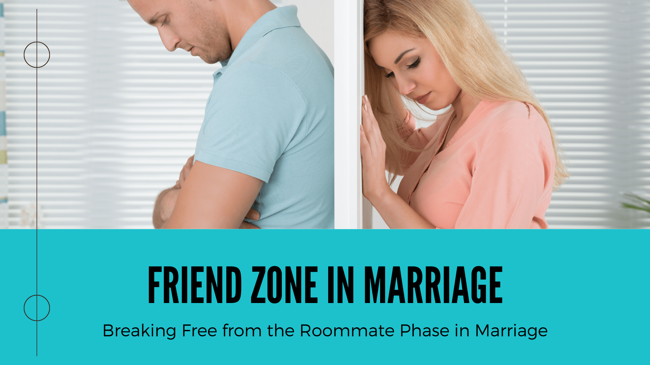Friend Zone in Marriage: Breaking Free from the Roommate Phase in Marriage