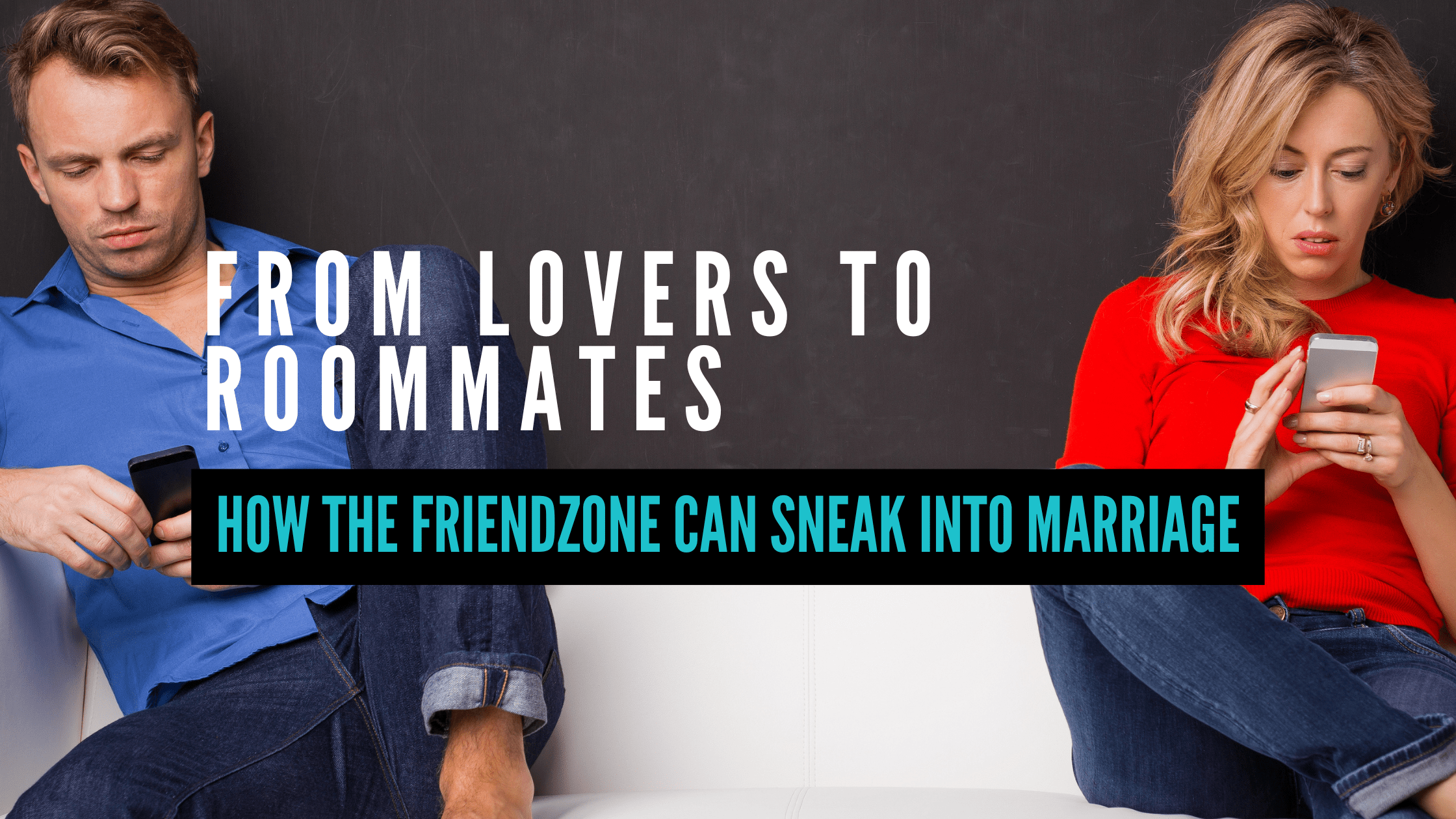 From Lovers to Roommates: How the Friendzone Can Sneak Into Marriage