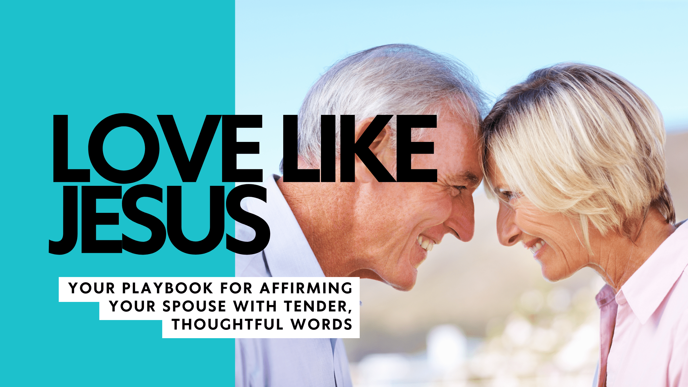 Love Like Jesus: Your Playbook for Affirming Your Spouse with Tender, Thoughtful Words