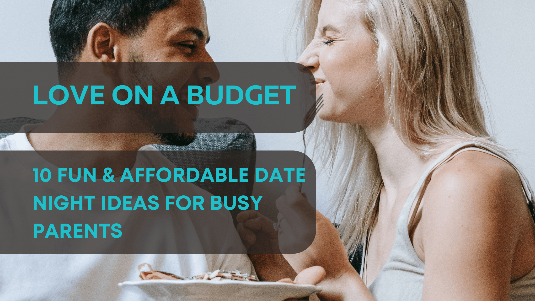 Love on a Budget: 10 Fun & Affordable Date Night Ideas for Busy Parents