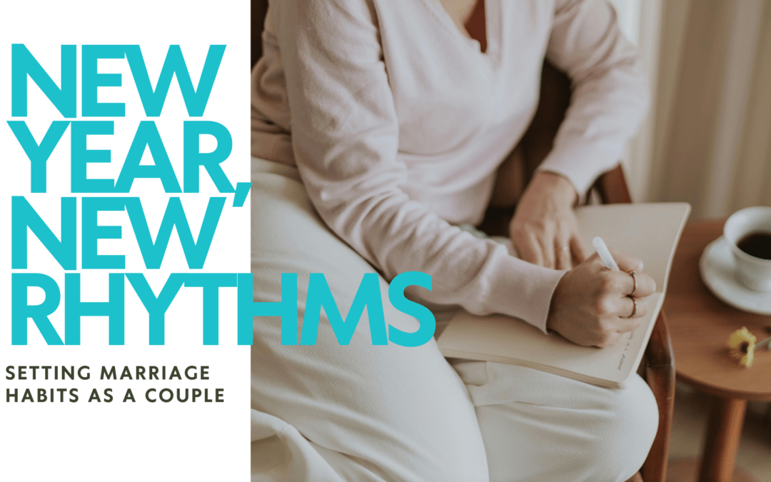 New Year, New Rhythms. Setting Marriage Habits as a Couple