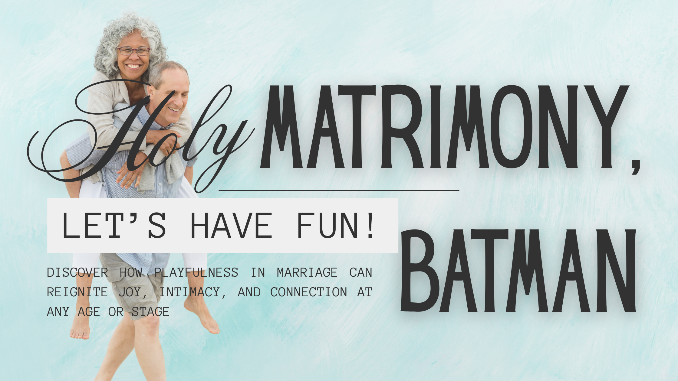 Holy Matrimony, Batman – Let’s Have Fun!