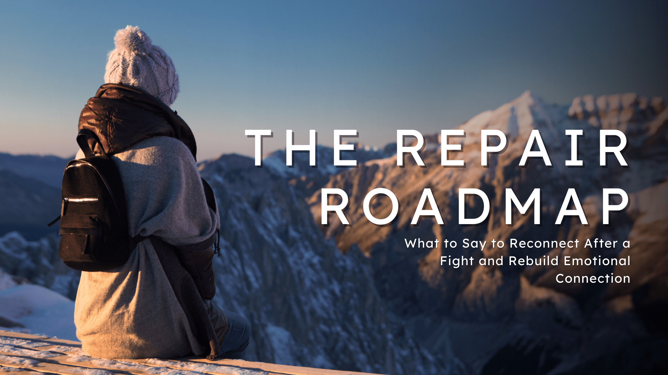 The Repair Roadmap: What to Say to Reconnect After a Fight and Rebuild Emotional Connection