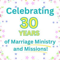 Celebrating 30 years of marriage ministry and missions.